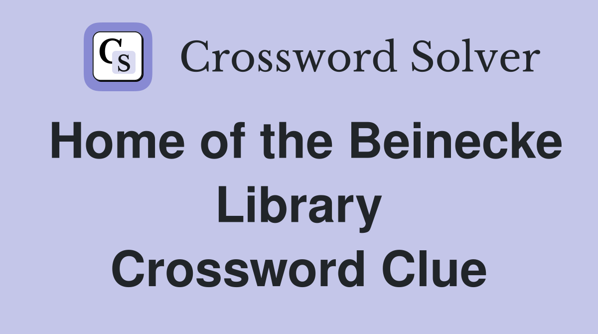 Home of the Beinecke Library Crossword Clue