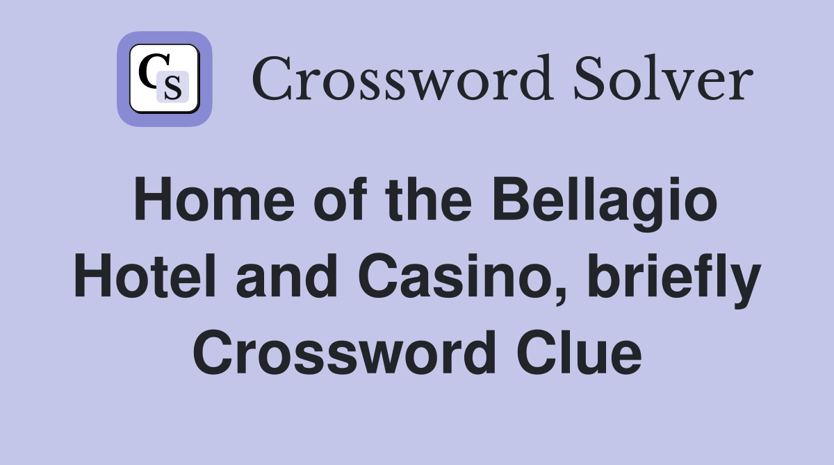 Home of the Bellagio Hotel and Casino, briefly Crossword Clue