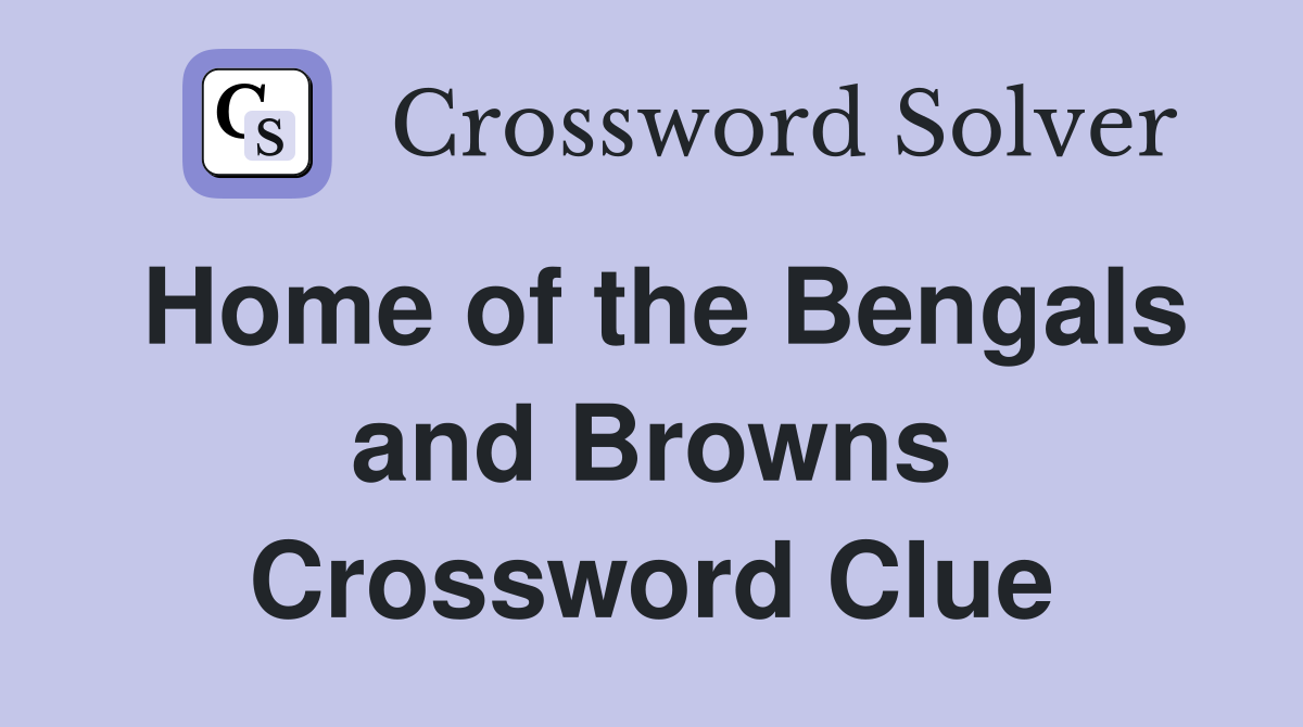 Home of the Bengals and Browns Crossword Clue