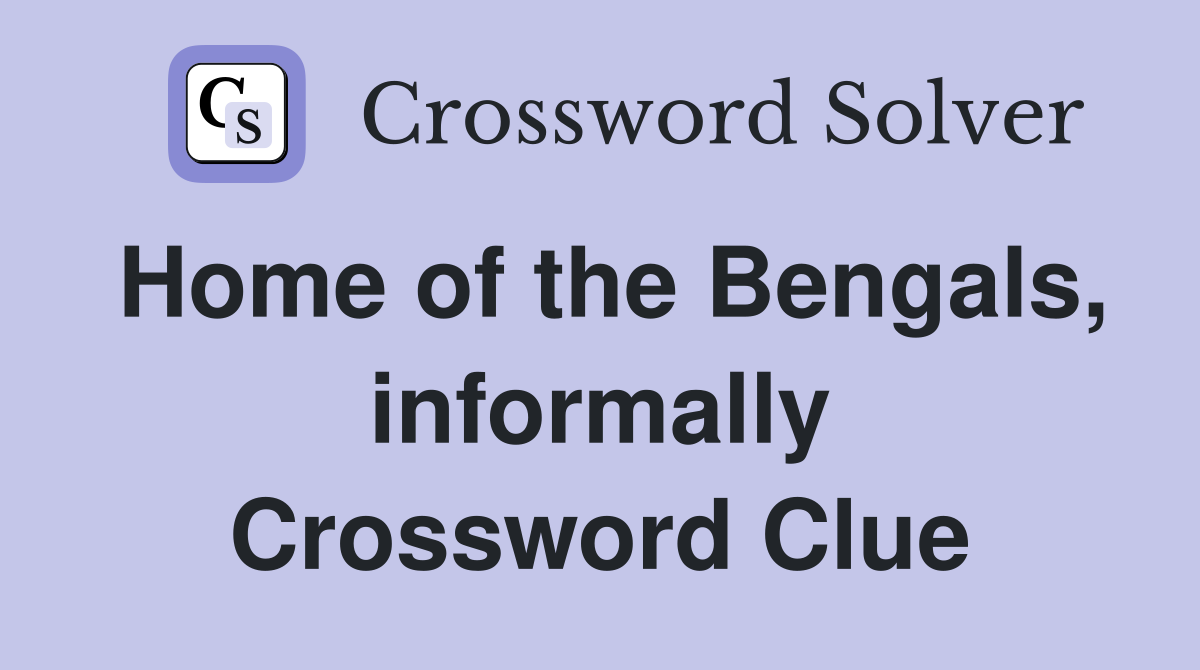 Home of the Bengals, informally Crossword Clue