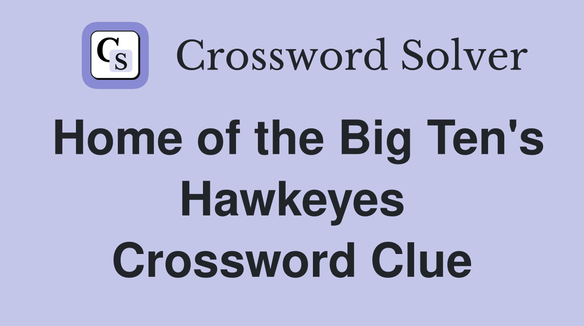 Home of the Big Ten's Hawkeyes Crossword Clue