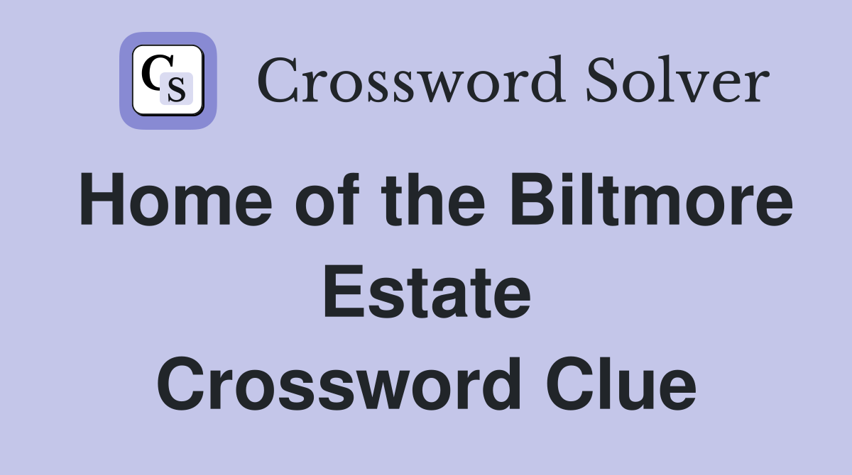 Home of the Biltmore Estate Crossword Clue