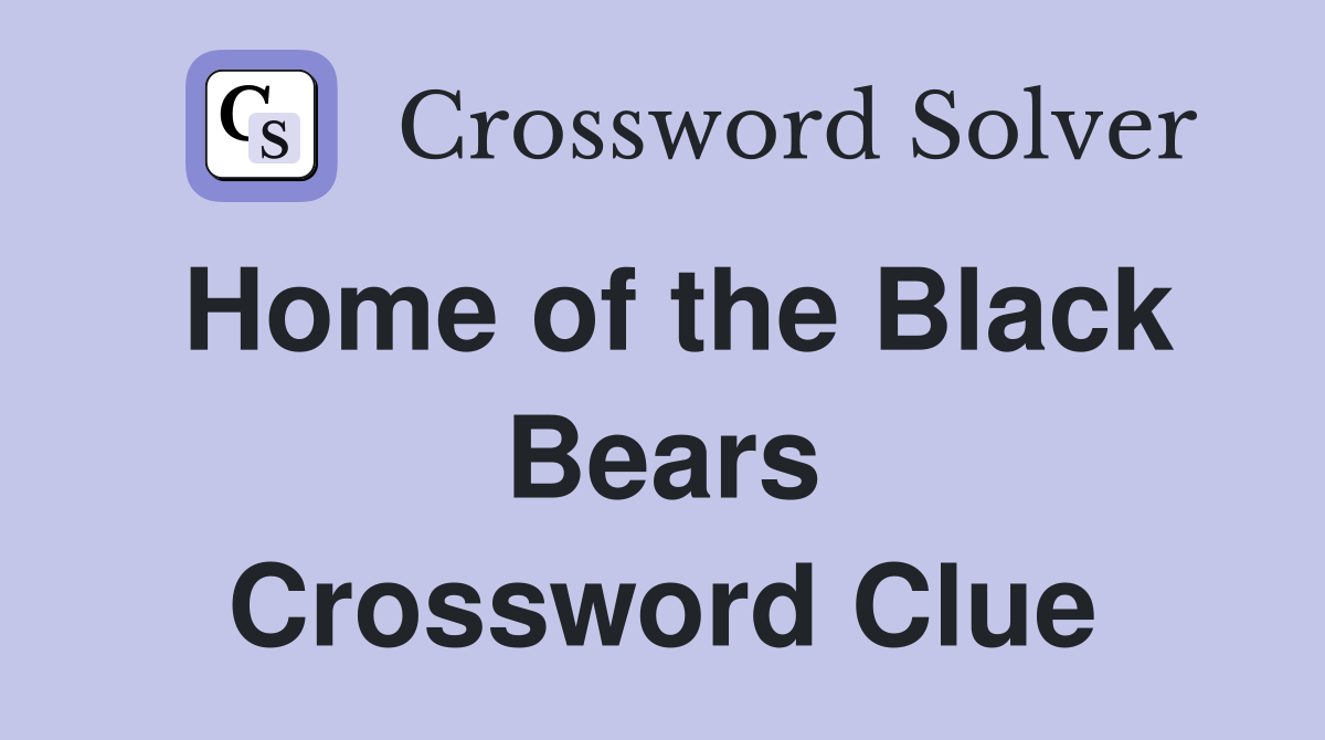 Home of the Black Bears Crossword Clue