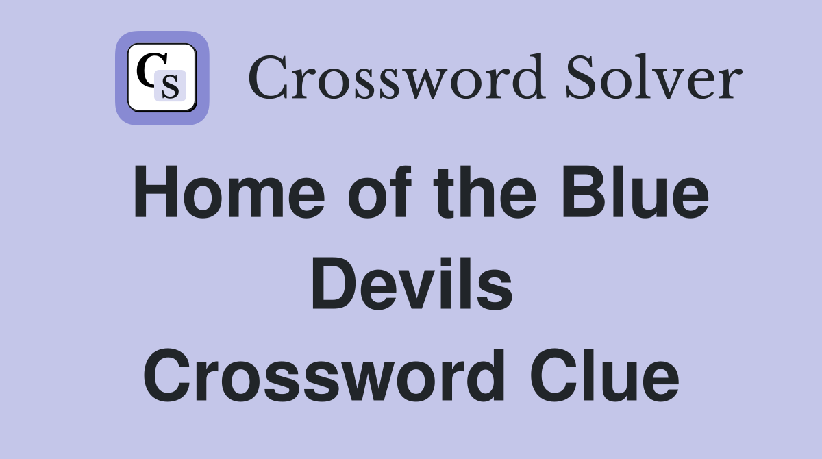 Home of the Blue Devils Crossword Clue
