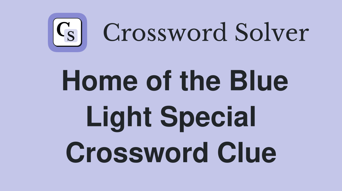 Home of the Blue Light Special Crossword Clue