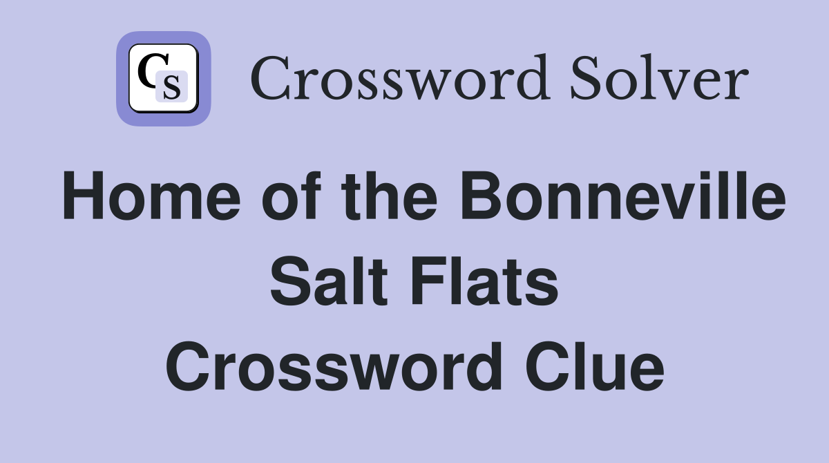 Home of the Bonneville Salt Flats Crossword Clue