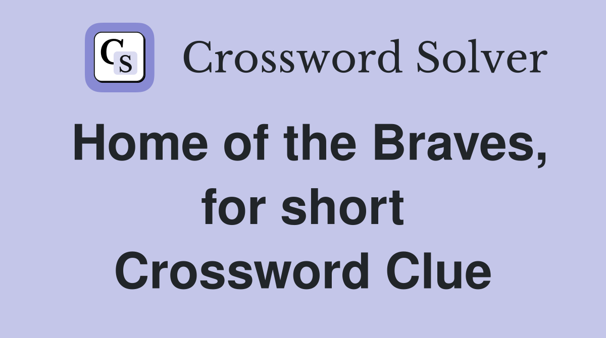 Home of the Braves, for short Crossword Clue