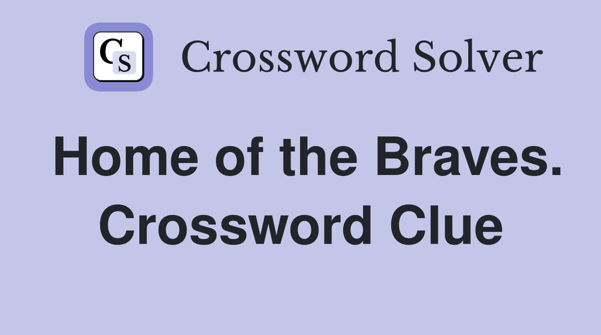 Home of the Braves. Crossword Clue