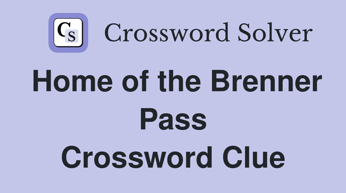 Home of the Brenner Pass Crossword Clue
