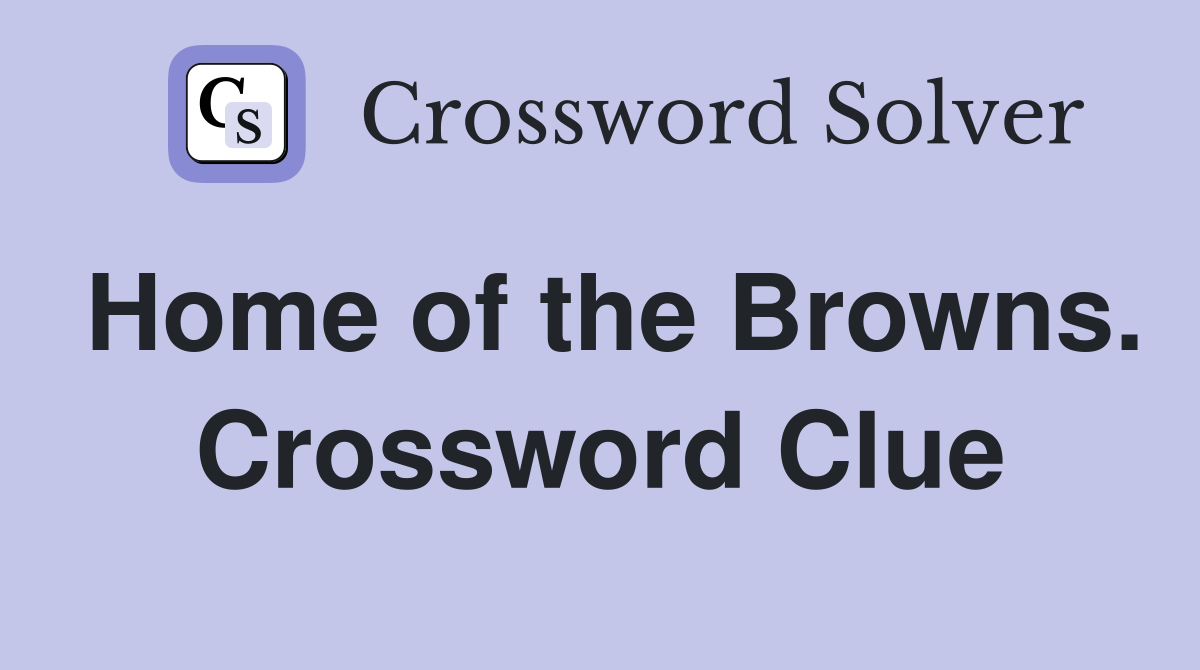 Home of the Browns. Crossword Clue