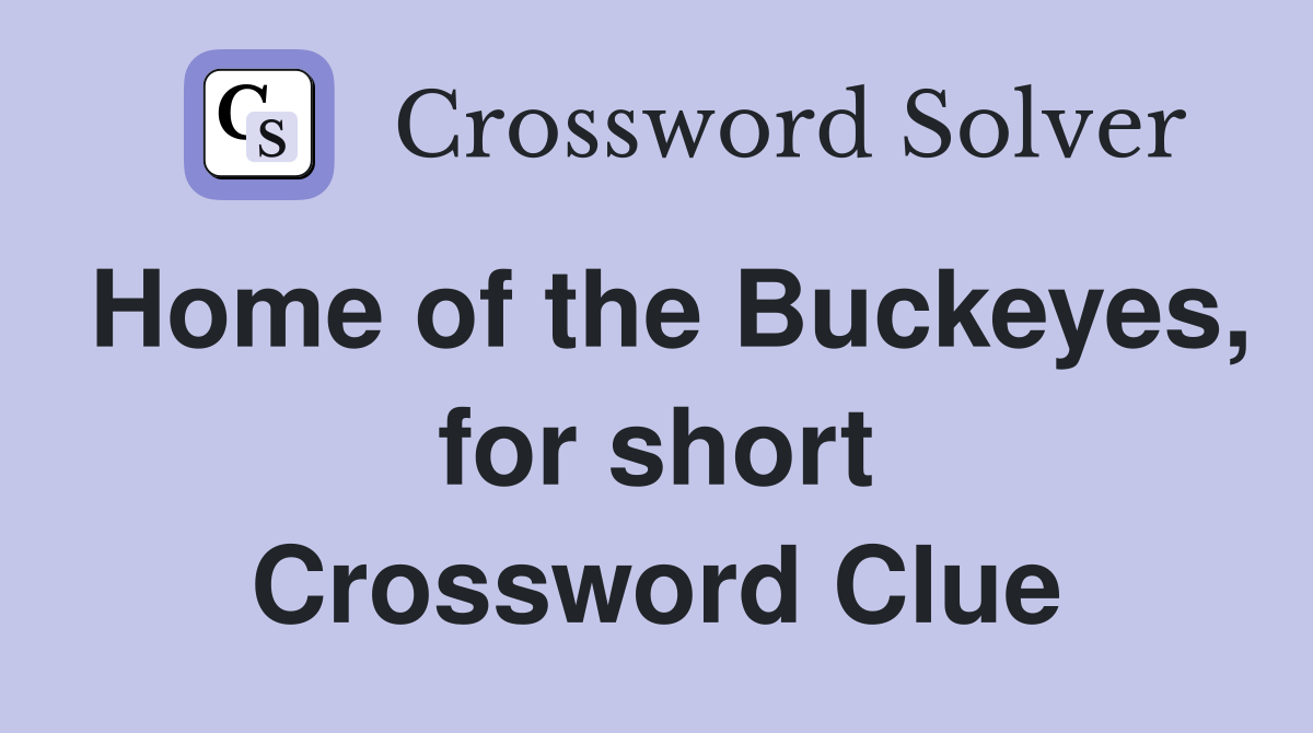 Home of the Buckeyes, for short Crossword Clue