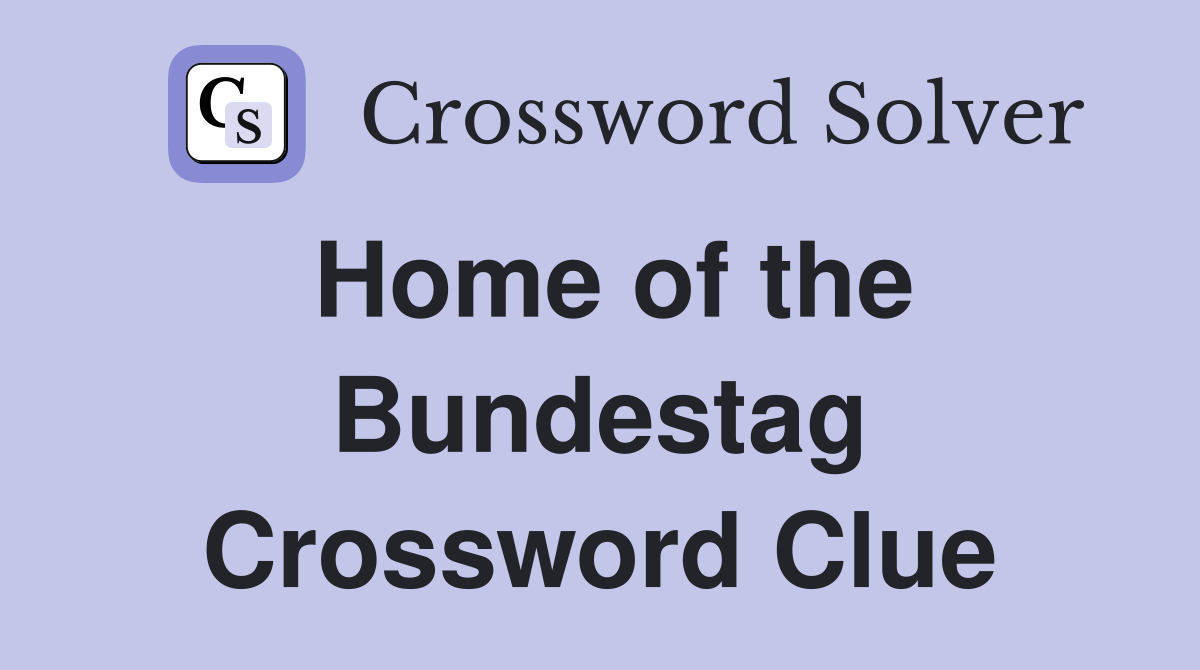 Home of the Bundestag Crossword Clue