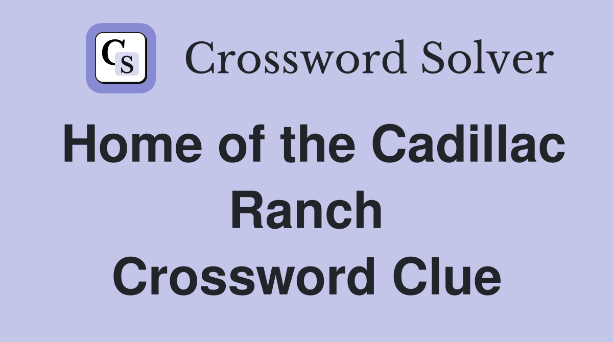 Home of the Cadillac Ranch Crossword Clue