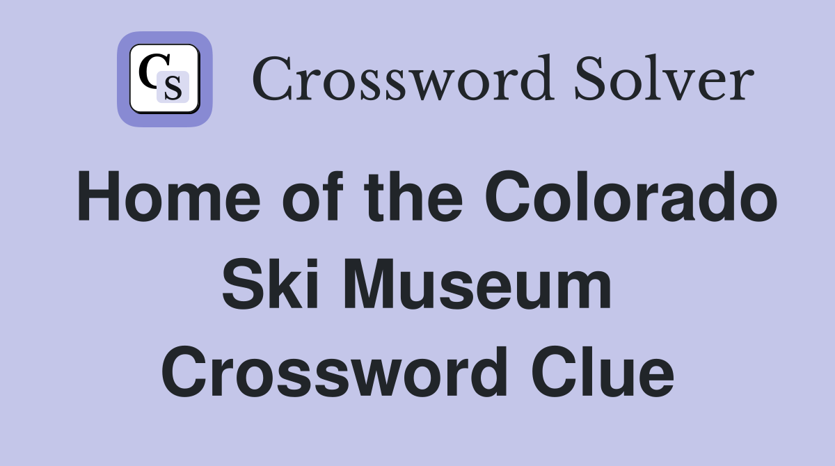 Home of the Colorado Ski Museum Crossword Clue