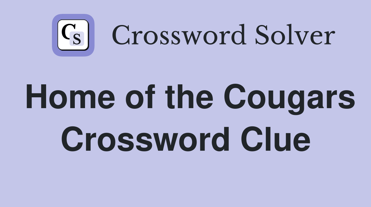 Home of the Cougars Crossword Clue