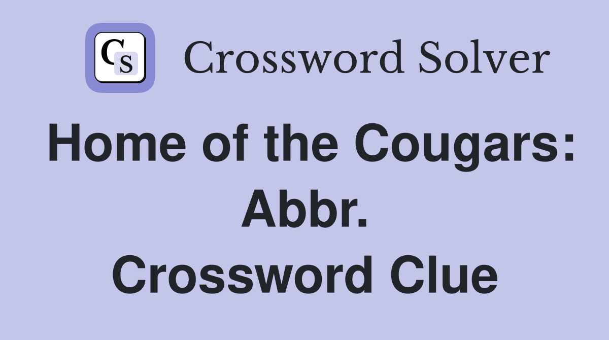 Home of the Cougars: Abbr. Crossword Clue