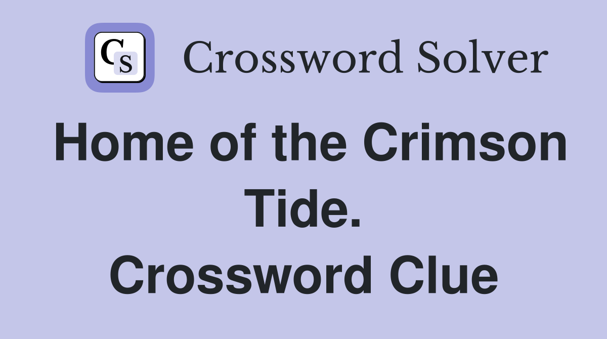Home of the Crimson Tide. Crossword Clue