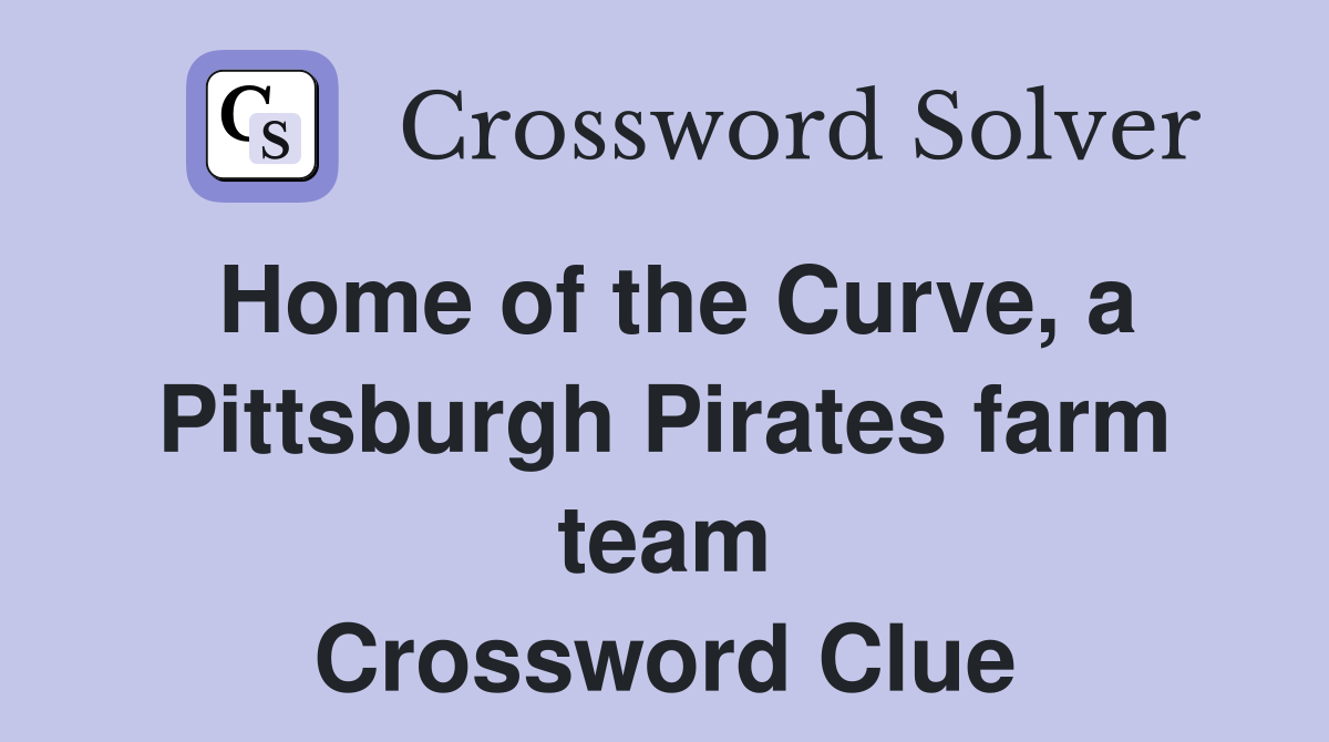 Home of the Curve, a Pittsburgh Pirates farm team Crossword Clue