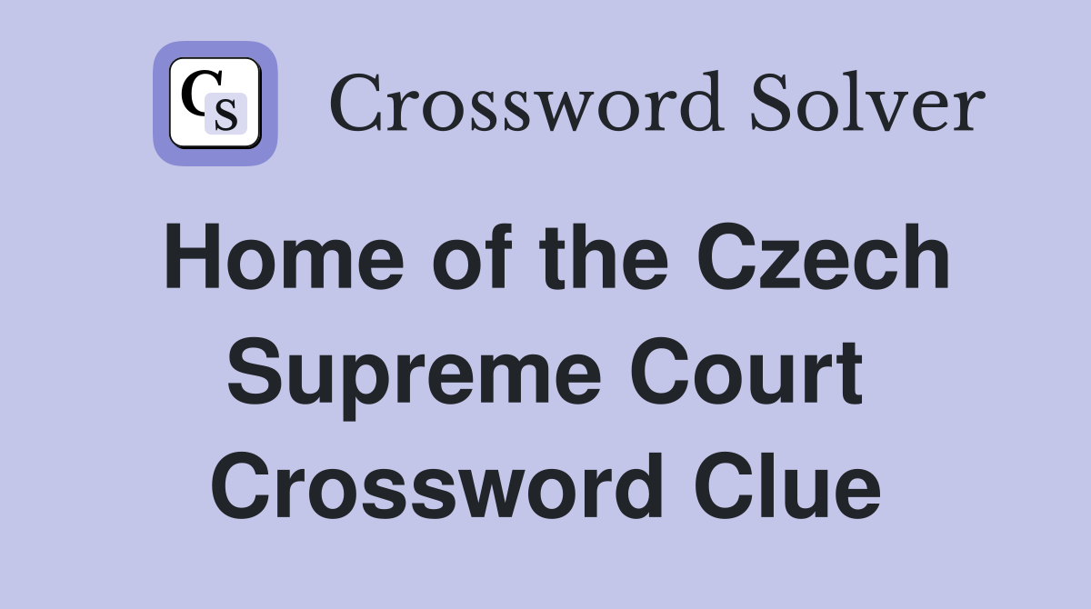 Home of the Czech Supreme Court Crossword Clue