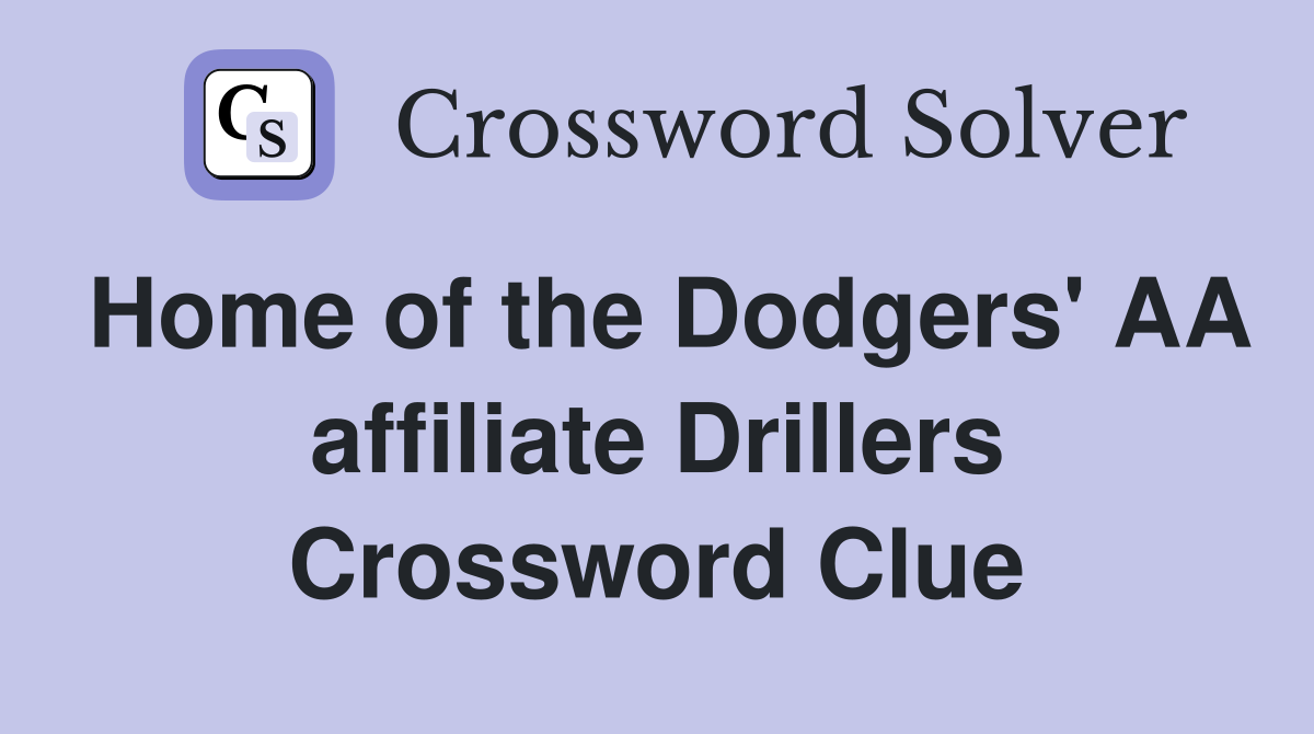 Home of the Dodgers' AA affiliate Drillers Crossword Clue