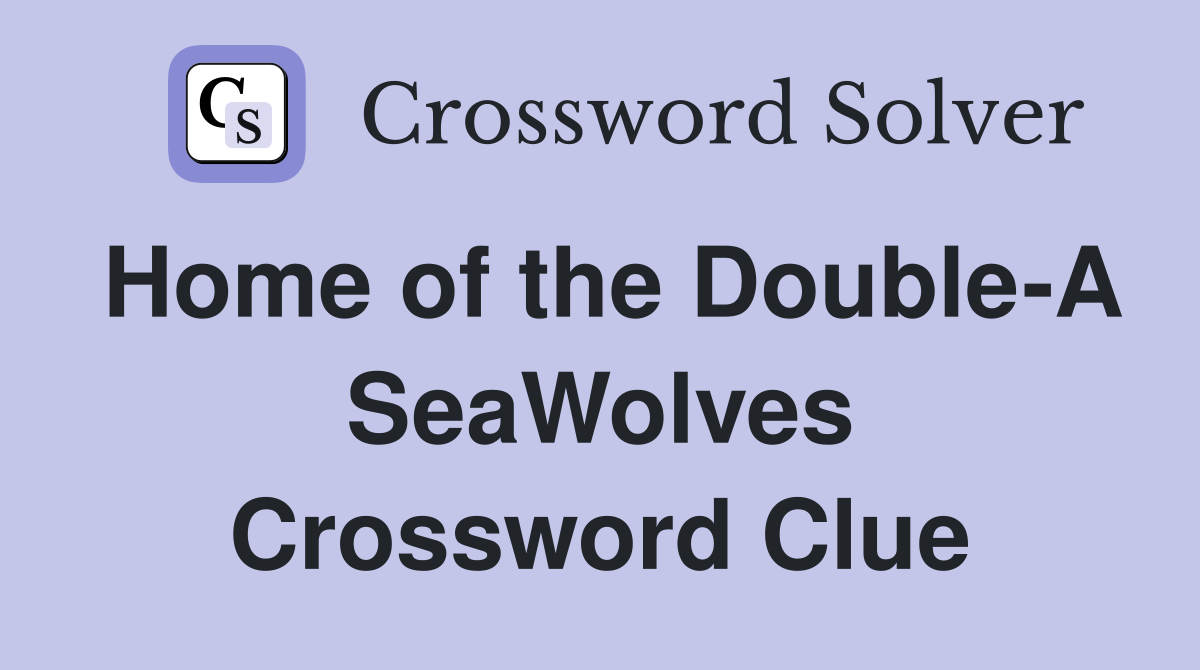 Home of the Double-A SeaWolves Crossword Clue