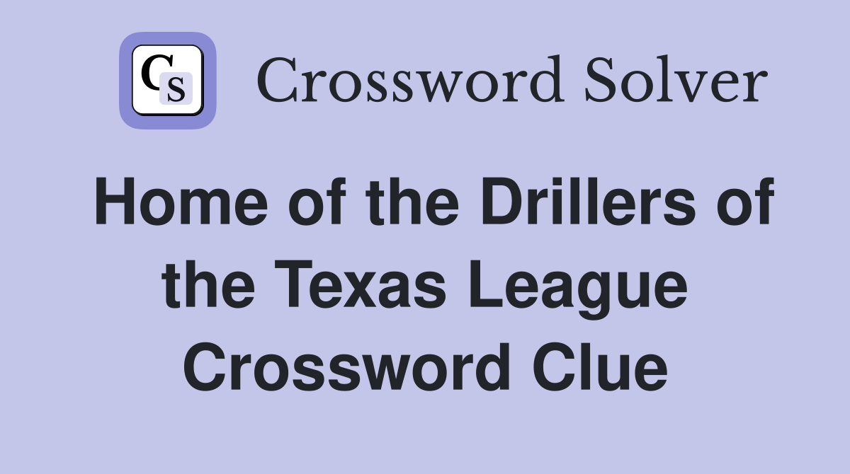 Home of the Drillers of the Texas League Crossword Clue