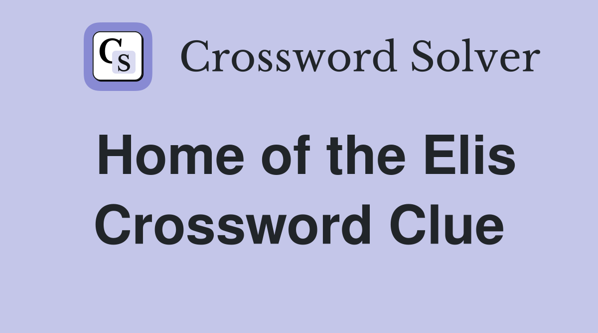 Home of the Elis Crossword Clue