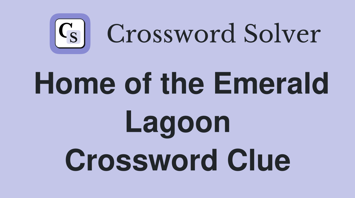 Home of the Emerald Lagoon Crossword Clue