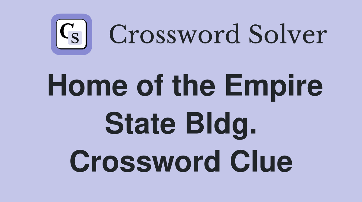 Home of the Empire State Bldg. Crossword Clue