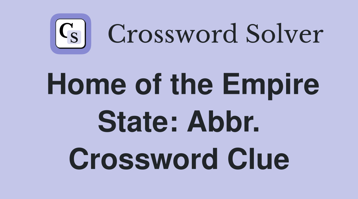 Home of the Empire State: Abbr. Crossword Clue