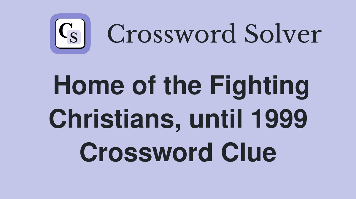 Home of the Fighting Christians, until 1999 Crossword Clue