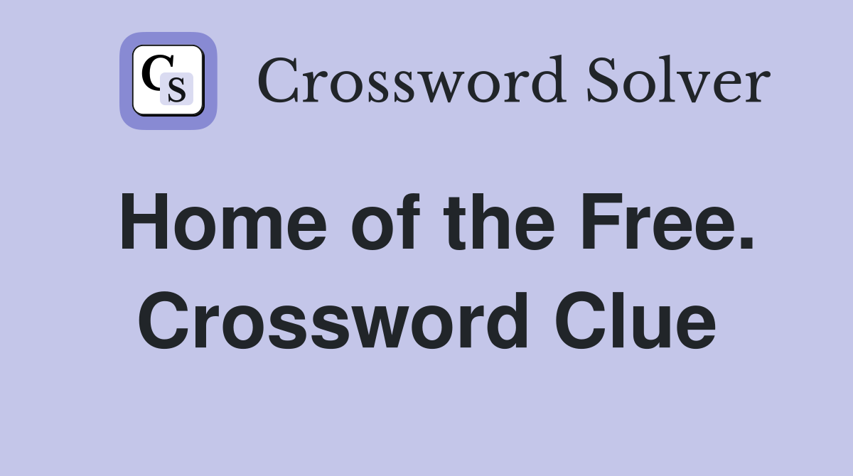Home of the Free. Crossword Clue