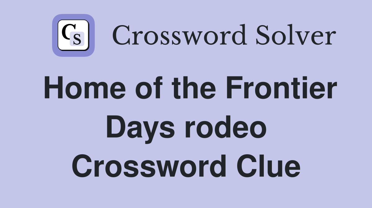 Home of the Frontier Days rodeo Crossword Clue
