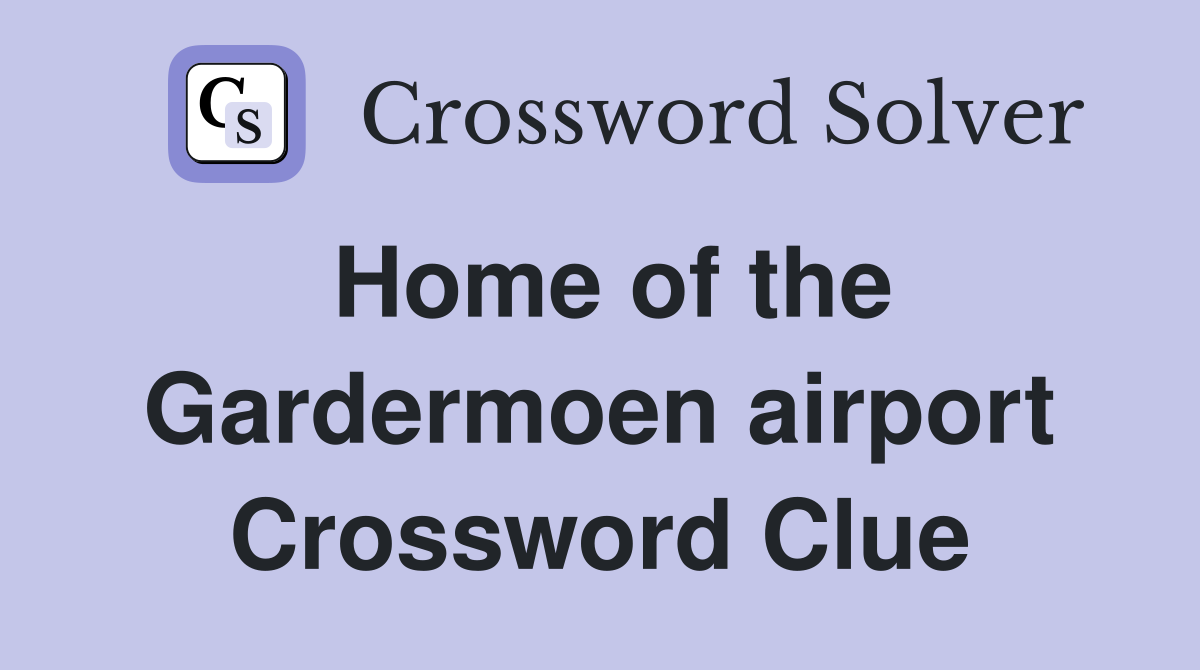 Home of the Gardermoen airport Crossword Clue