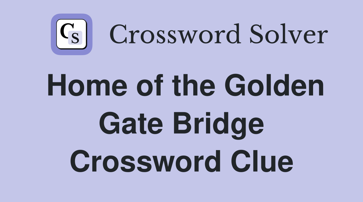 Home of the Golden Gate Bridge Crossword Clue