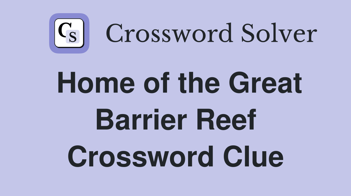 Home of the Great Barrier Reef Crossword Clue