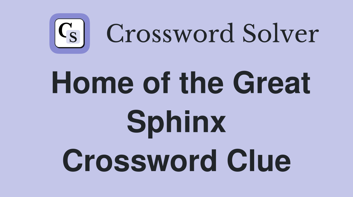 Home of the Great Sphinx Crossword Clue