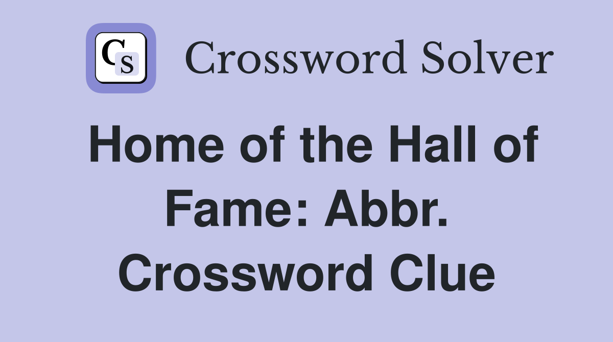 Home of the Hall of Fame: Abbr. Crossword Clue