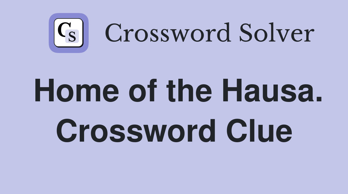 Home of the Hausa. Crossword Clue