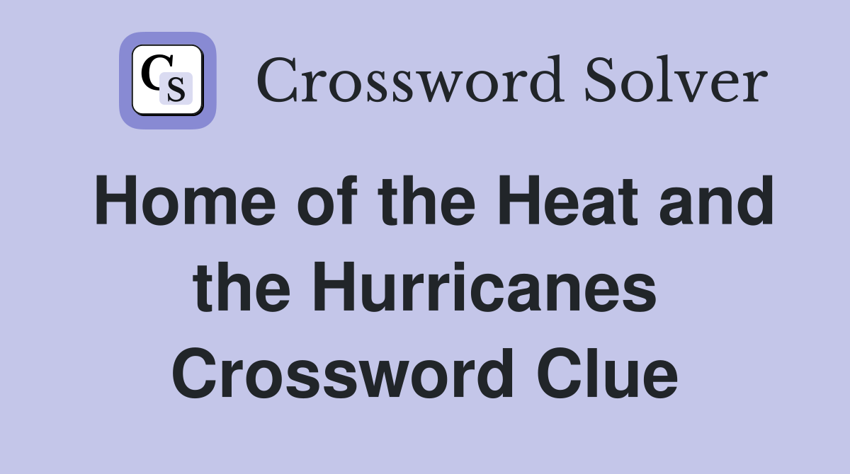 Home of the Heat and the Hurricanes Crossword Clue
