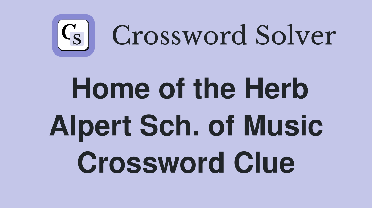 Home of the Herb Alpert Sch. of Music Crossword Clue