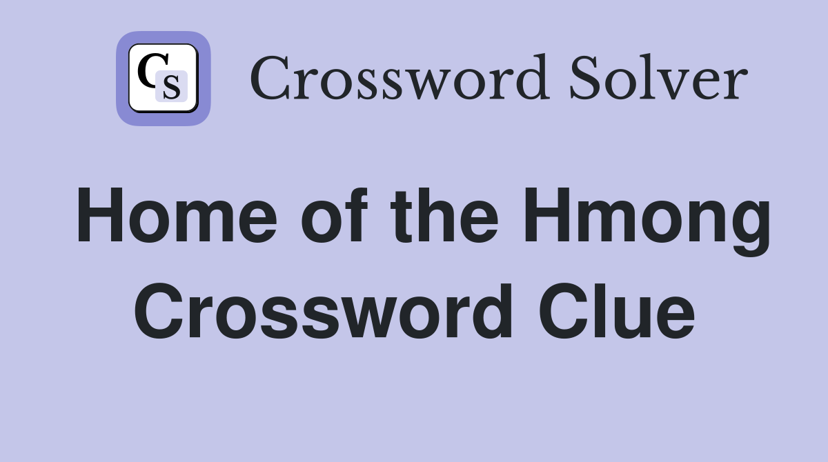Home of the Hmong Crossword Clue
