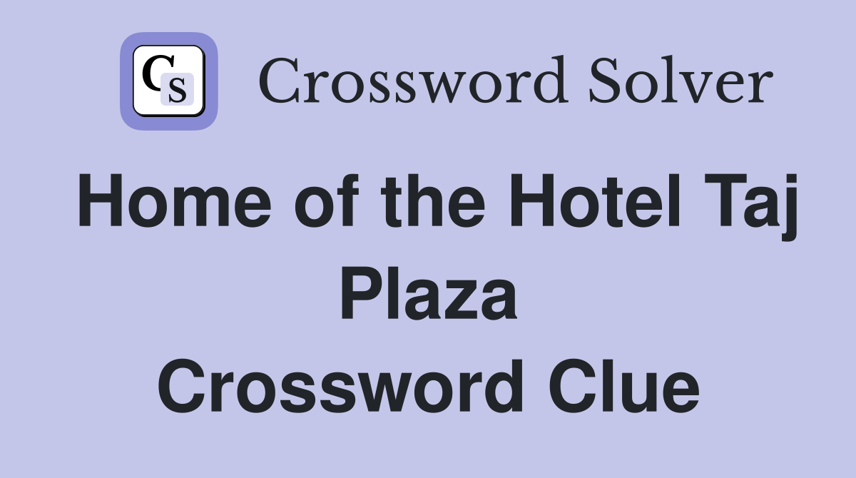Home of the Hotel Taj Plaza Crossword Clue