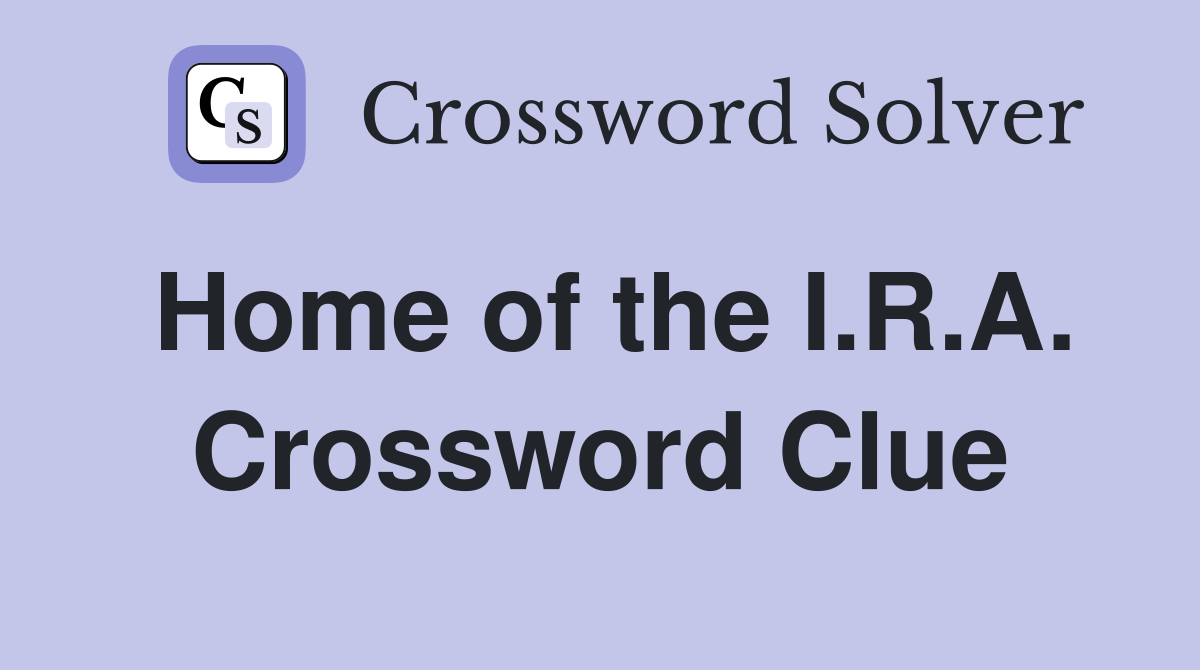 Home of the I.R.A. Crossword Clue
