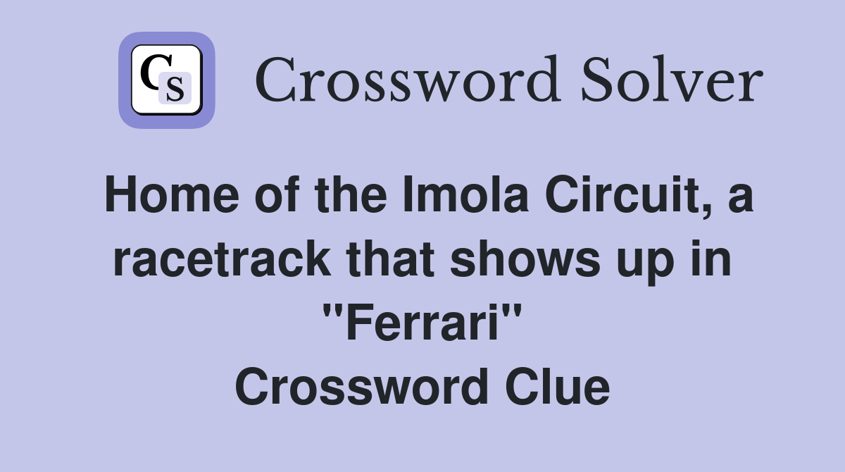 Home of the Imola Circuit, a racetrack that shows up in "Ferrari" Crossword Clue