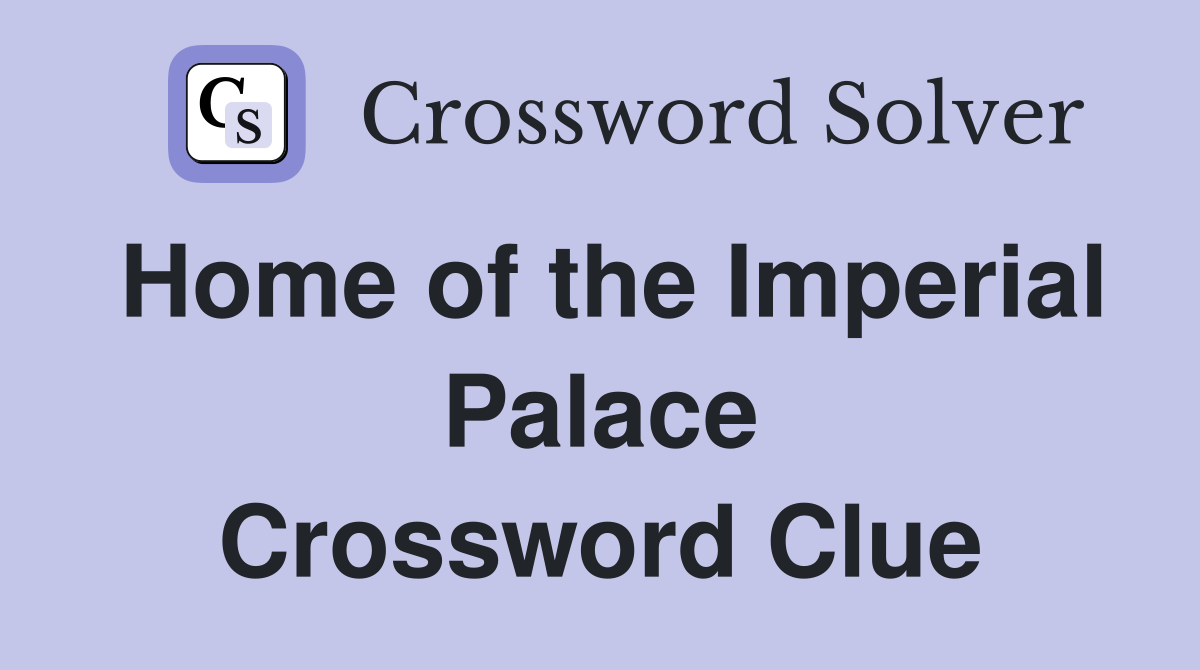 Home of the Imperial Palace Crossword Clue