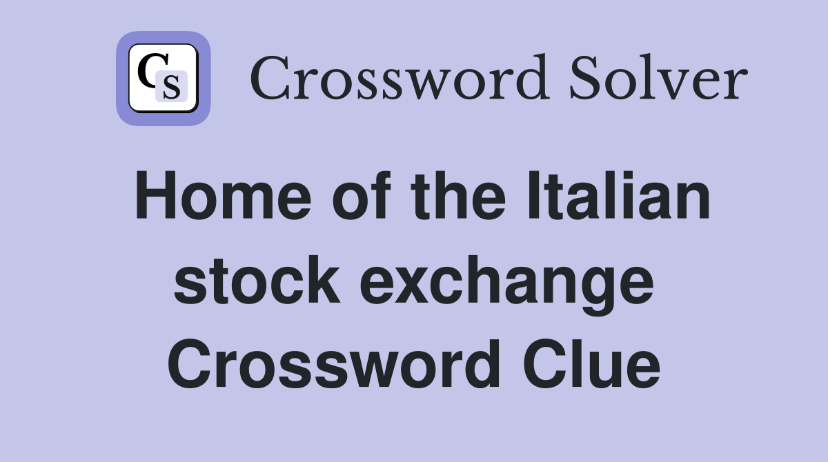 Home of the Italian stock exchange Crossword Clue