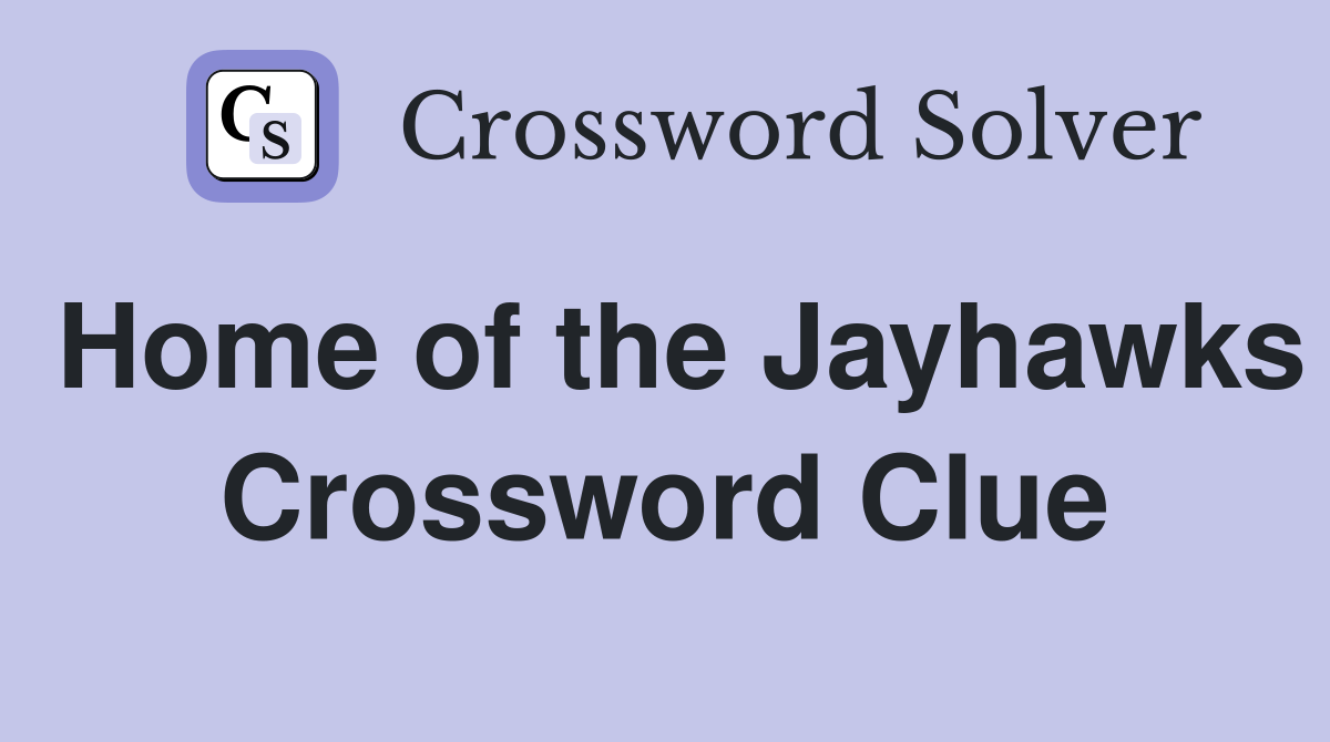 Home of the Jayhawks Crossword Clue