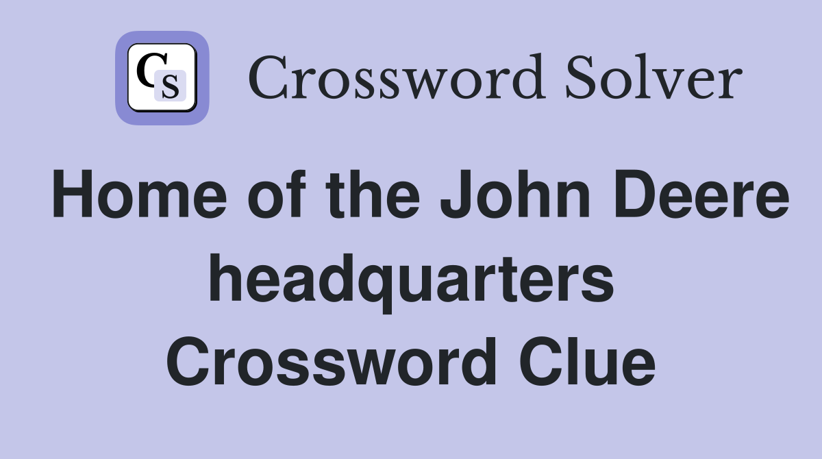 Home of the John Deere headquarters Crossword Clue
