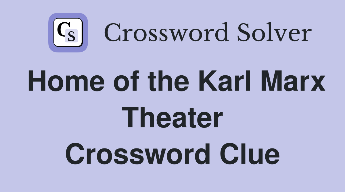Home of the Karl Marx Theater Crossword Clue